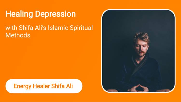 Healing Depression with Shifa Ali’s Islamic Spiritual Methods