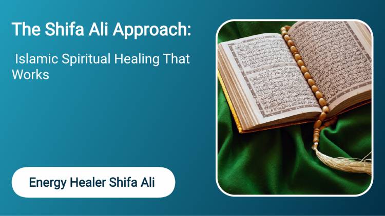 The Shifa Ali Approach: Islamic Spiritual Healing That Works