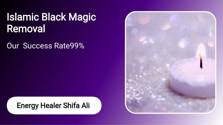 Islamic Black Magic Removal with Shifa Ali - Trusted 99% Success Rate