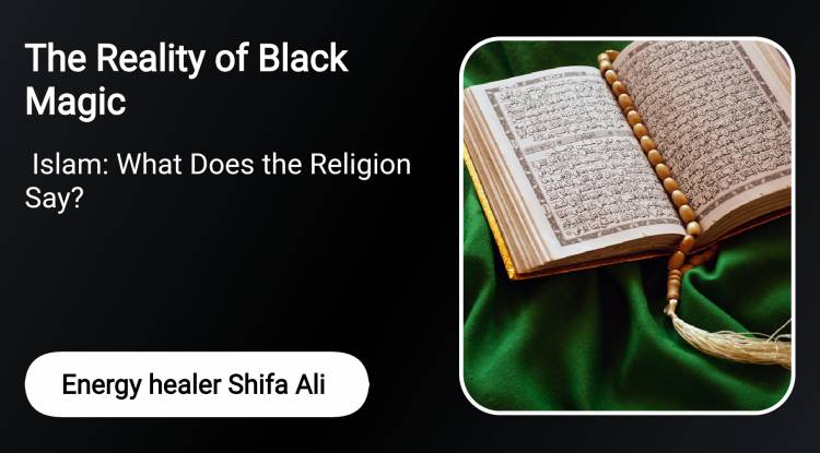 The Reality of Black Magic in Islam: What Does the Religion Say?